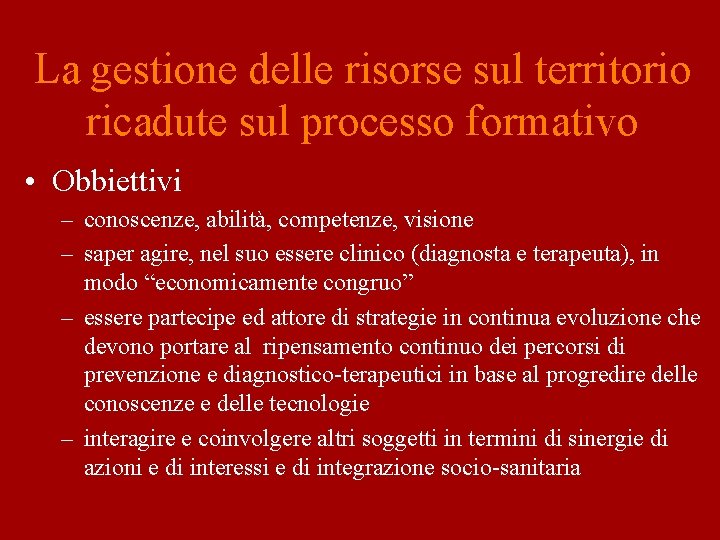 La gestione delle risorse sul territorio ricadute sul processo formativo • Obbiettivi – conoscenze,