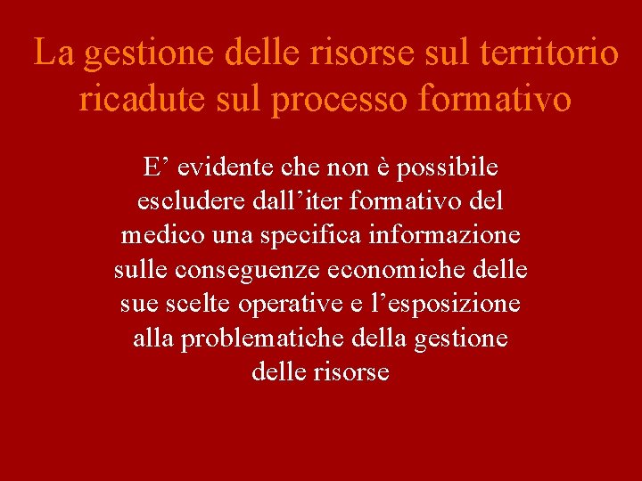 La gestione delle risorse sul territorio ricadute sul processo formativo E’ evidente che non