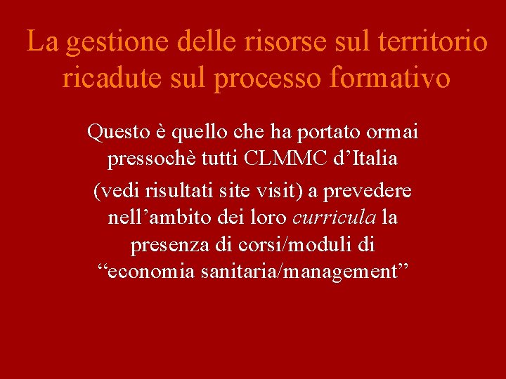 La gestione delle risorse sul territorio ricadute sul processo formativo Questo è quello che