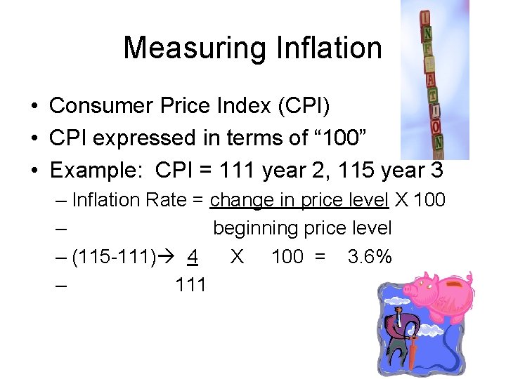 Measuring Inflation • Consumer Price Index (CPI) • CPI expressed in terms of “