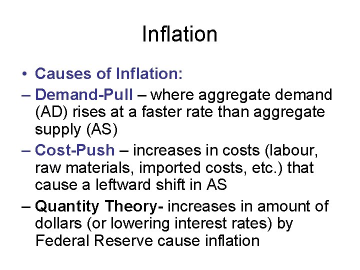 Inflation • Causes of Inflation: – Demand-Pull – where aggregate demand (AD) rises at