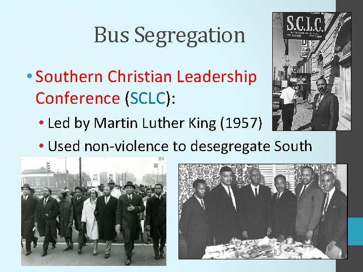 Bus Segregation • Southern Christian Leadership Conference (SCLC): • Led by Martin Luther King