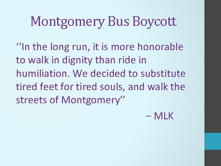 Montgomery Bus Boycott ‘‘In the long run, it is more honorable to walk in