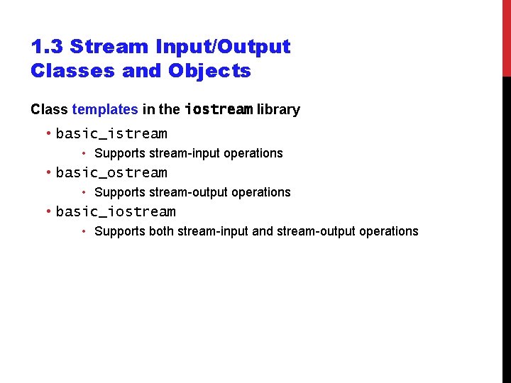 1. 3 Stream Input/Output Classes and Objects Class templates in the iostream library • 1. 3 Stream Input/Output Classes and Objects Class templates in the iostream library •