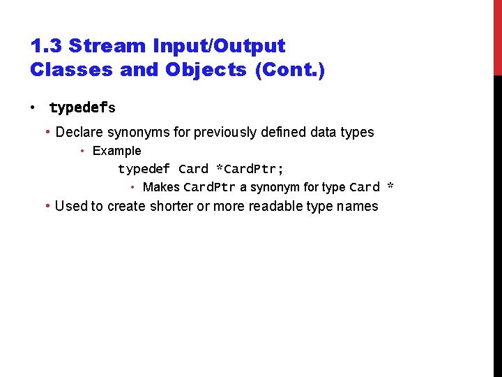 1. 3 Stream Input/Output Classes and Objects (Cont. ) • typedefs • Declare synonyms 1. 3 Stream Input/Output Classes and Objects (Cont. ) • typedefs • Declare synonyms
