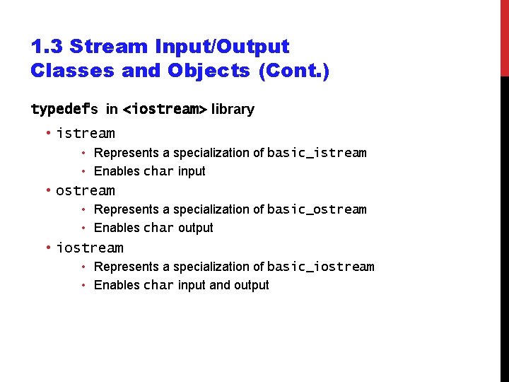 1. 3 Stream Input/Output Classes and Objects (Cont. ) typedefs in <iostream> library • 1. 3 Stream Input/Output Classes and Objects (Cont. ) typedefs in <iostream> library •