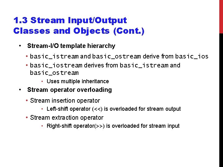 1. 3 Stream Input/Output Classes and Objects (Cont. ) • Stream-I/O template hierarchy • 1. 3 Stream Input/Output Classes and Objects (Cont. ) • Stream-I/O template hierarchy •