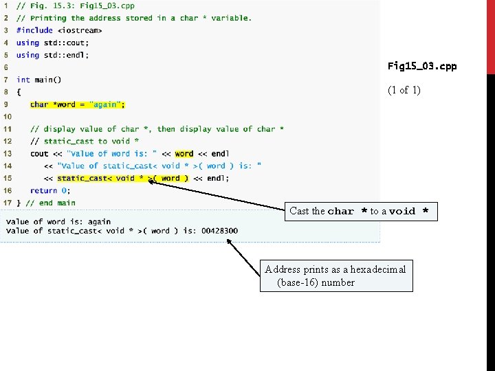 Fig 15_03. cpp (1 of 1) Cast the char * to a void * Fig 15_03. cpp (1 of 1) Cast the char * to a void *