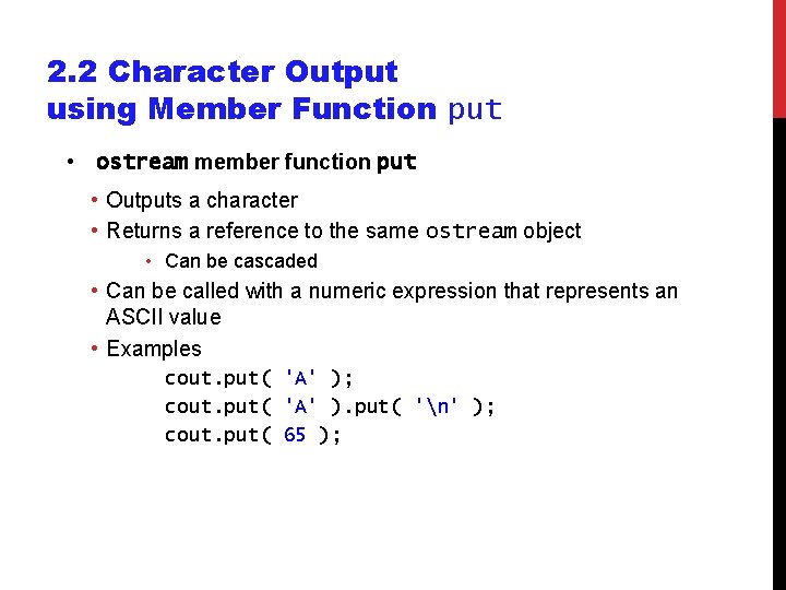 2. 2 Character Output using Member Function put • ostream member function put • 2. 2 Character Output using Member Function put • ostream member function put •