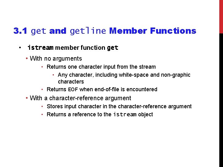 3. 1 get and getline Member Functions • istream member function get • With 3. 1 get and getline Member Functions • istream member function get • With