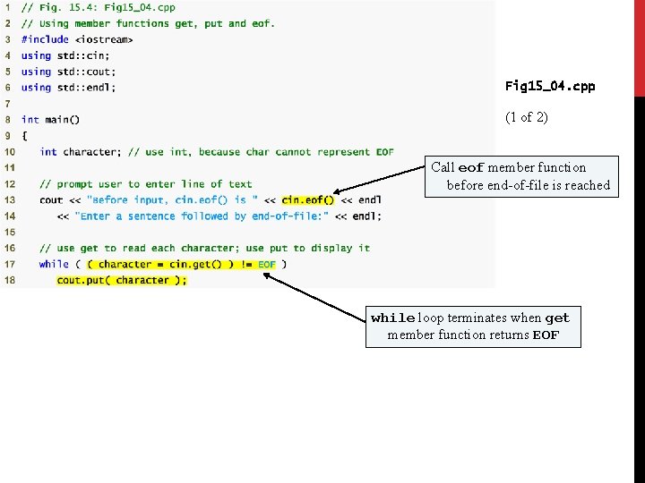 Fig 15_04. cpp (1 of 2) Call eof member function before end-of-file is reached Fig 15_04. cpp (1 of 2) Call eof member function before end-of-file is reached