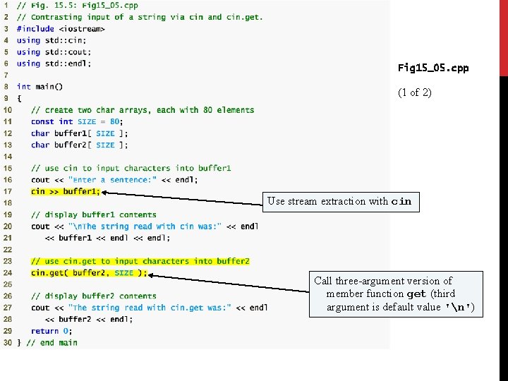 Fig 15_05. cpp (1 of 2) Use stream extraction with cin Call three-argument version Fig 15_05. cpp (1 of 2) Use stream extraction with cin Call three-argument version