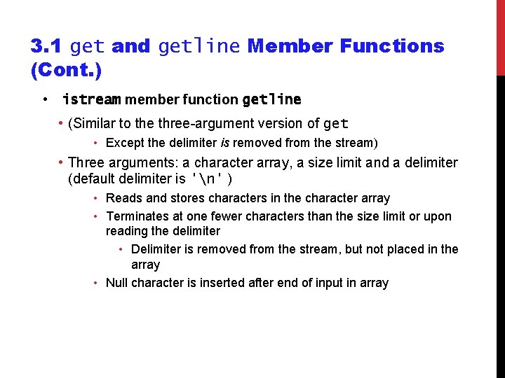3. 1 get and getline Member Functions (Cont. ) • istream member function getline 3. 1 get and getline Member Functions (Cont. ) • istream member function getline