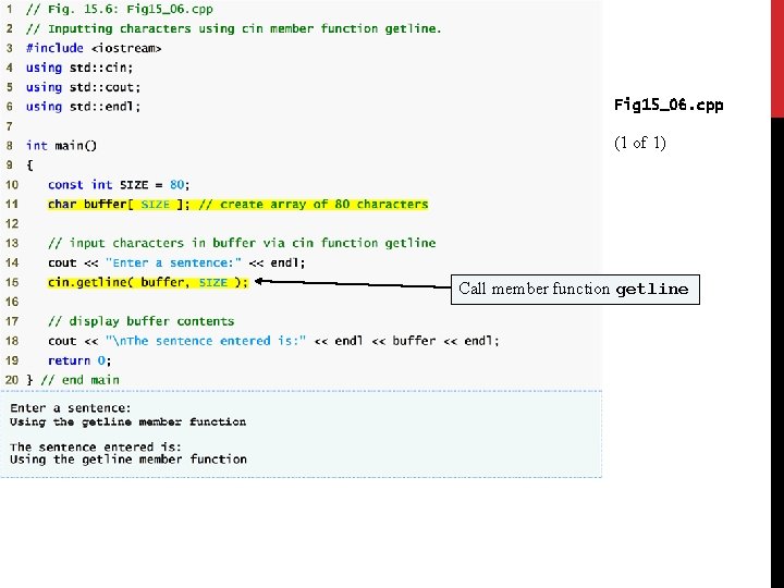 Fig 15_06. cpp (1 of 1) Call member function getline Fig 15_06. cpp (1 of 1) Call member function getline