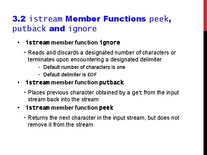3. 2 istream Member Functions peek, putback and ignore • istream member function ignore 3. 2 istream Member Functions peek, putback and ignore • istream member function ignore