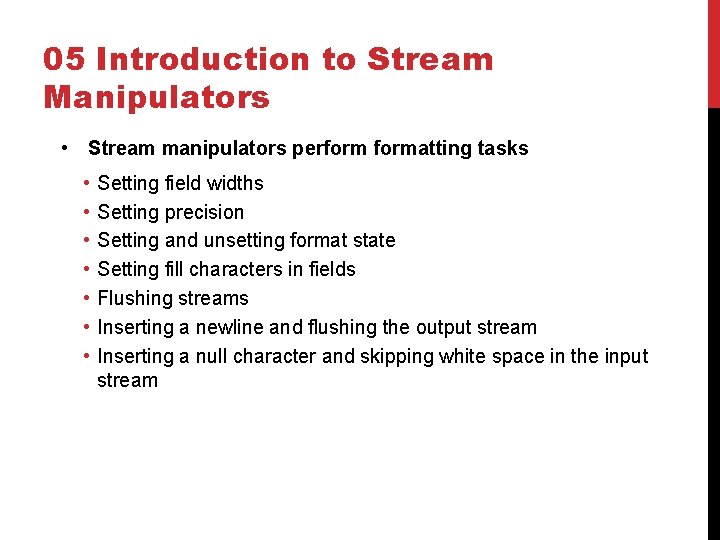 05 Introduction to Stream Manipulators • Stream manipulators performatting tasks • • Setting field 05 Introduction to Stream Manipulators • Stream manipulators performatting tasks • • Setting field