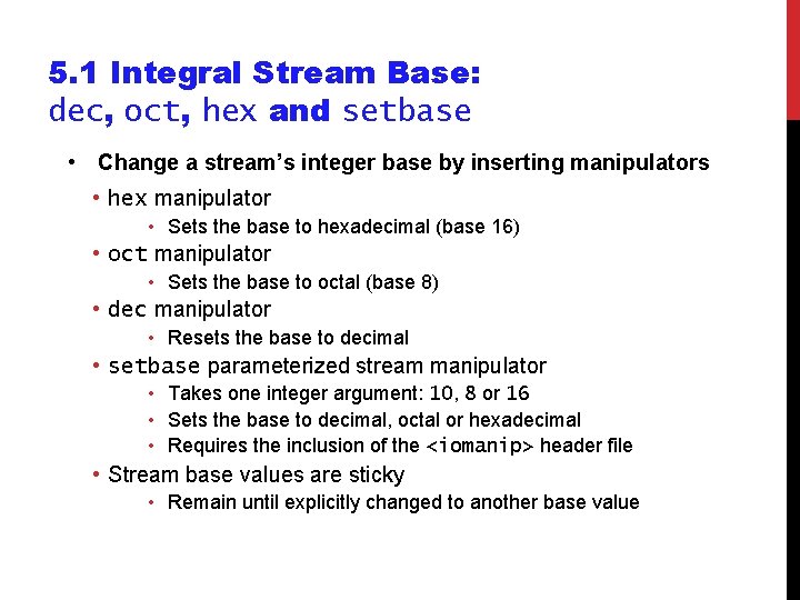 5. 1 Integral Stream Base: dec, oct, hex and setbase • Change a stream’s 5. 1 Integral Stream Base: dec, oct, hex and setbase • Change a stream’s