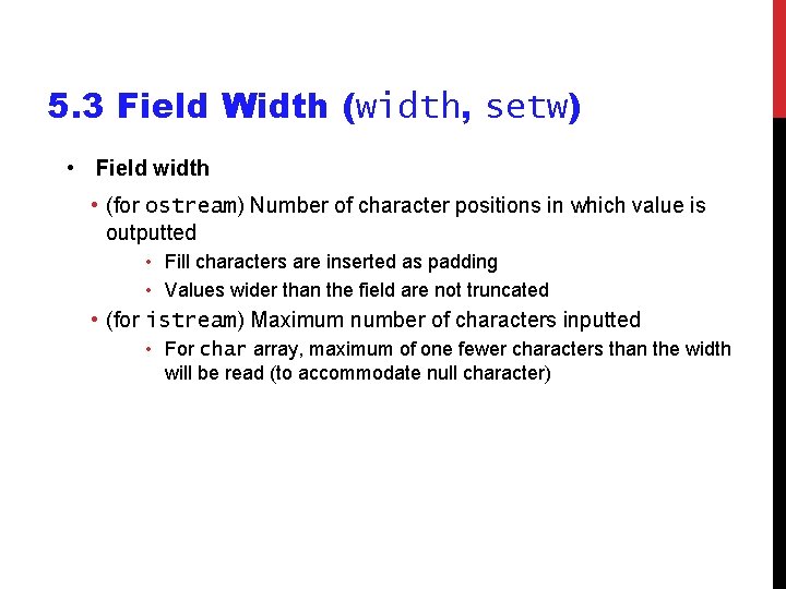5. 3 Field Width (width, setw) • Field width • (for ostream) Number of 5. 3 Field Width (width, setw) • Field width • (for ostream) Number of