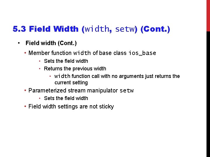 5. 3 Field Width (width, setw) (Cont. ) • Field width (Cont. ) • 5. 3 Field Width (width, setw) (Cont. ) • Field width (Cont. ) •