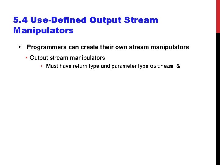 5. 4 Use-Defined Output Stream Manipulators • Programmers can create their own stream manipulators 5. 4 Use-Defined Output Stream Manipulators • Programmers can create their own stream manipulators