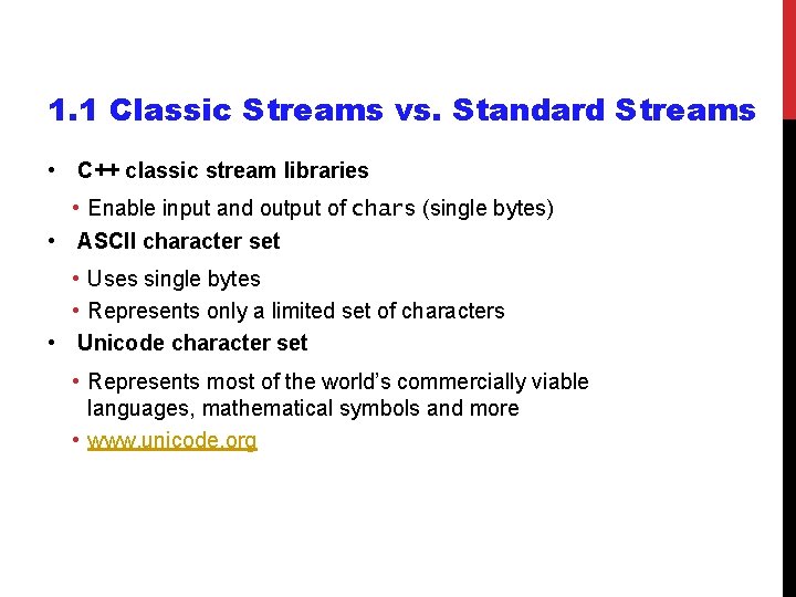 1. 1 Classic Streams vs. Standard Streams • C++ classic stream libraries • Enable 1. 1 Classic Streams vs. Standard Streams • C++ classic stream libraries • Enable