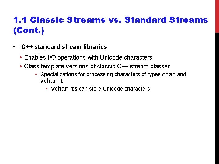 1. 1 Classic Streams vs. Standard Streams (Cont. ) • C++ standard stream libraries 1. 1 Classic Streams vs. Standard Streams (Cont. ) • C++ standard stream libraries