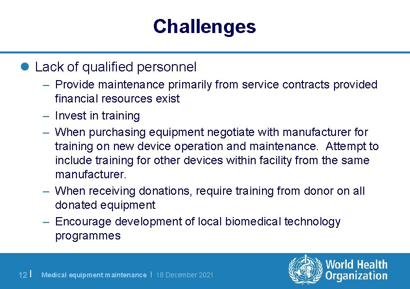 Challenges l Lack of qualified personnel – Provide maintenance primarily from service contracts provided