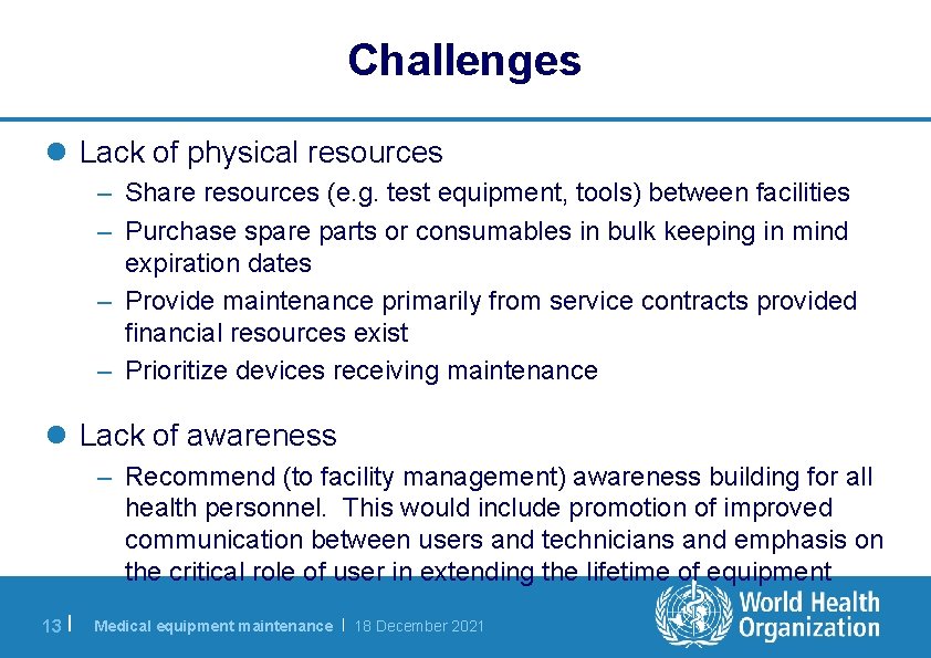 Challenges l Lack of physical resources – Share resources (e. g. test equipment, tools)