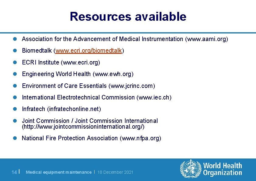 Resources available l Association for the Advancement of Medical Instrumentation (www. aami. org) l