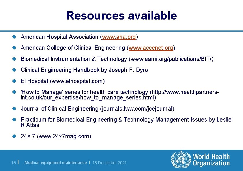 Resources available l American Hospital Association (www. aha. org) l American College of Clinical