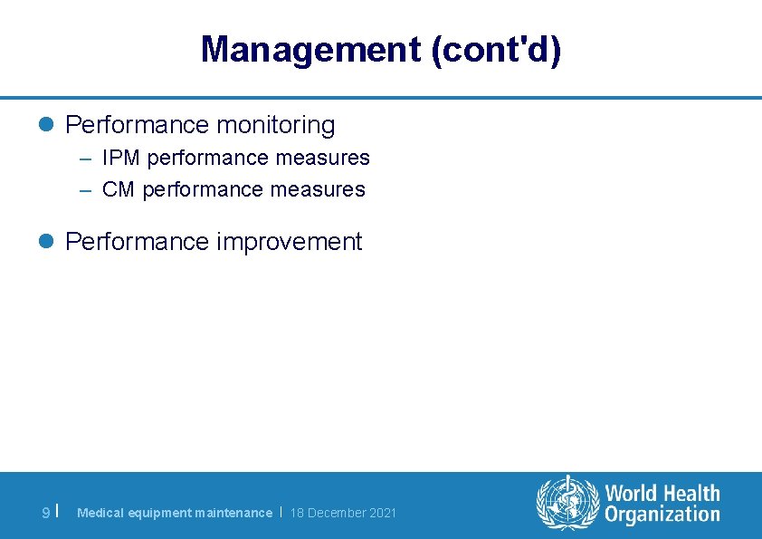 Management (cont'd) l Performance monitoring – IPM performance measures – CM performance measures l