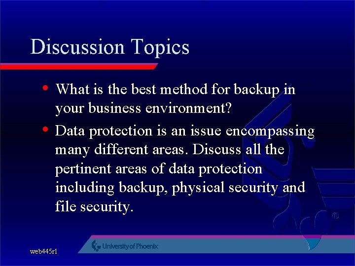Discussion Topics • What is the best method for backup in • your business