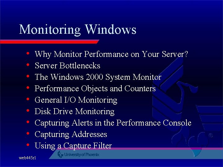 Monitoring Windows • • • Why Monitor Performance on Your Server? Server Bottlenecks The