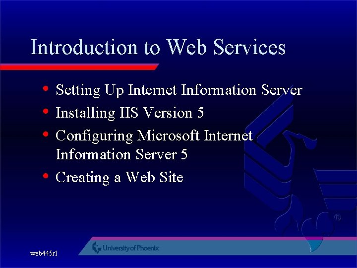 Introduction to Web Services • Setting Up Internet Information Server • Installing IIS Version