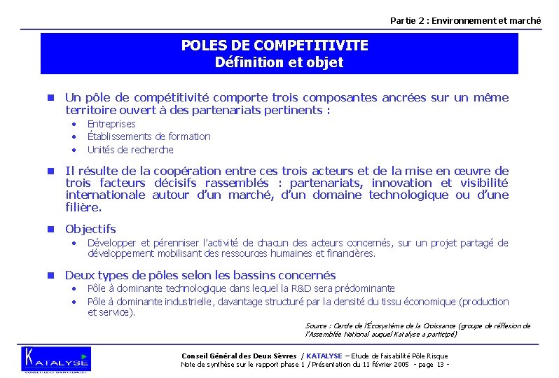 Partie 2 : Environnement et marché POLES DE COMPETITIVITE Définition et objet n Un