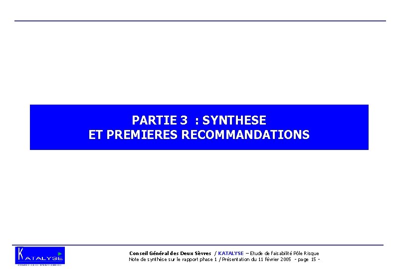 PARTIE 3 : SYNTHESE ET PREMIERES RECOMMANDATIONS Conseil Général des Deux Sèvres / KATALYSE