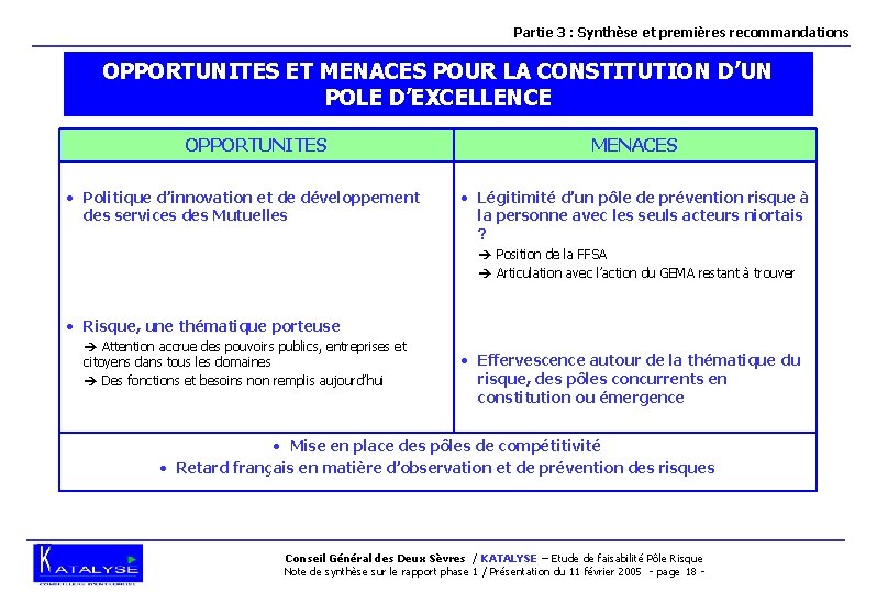 Partie 3 : Synthèse et premières recommandations OPPORTUNITES ET MENACES POUR LA CONSTITUTION D’UN