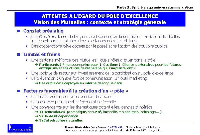 Partie 3 : Synthèse et premières recommandations ATTENTES A L’EGARD DU POLE D’EXCELLENCE Vision