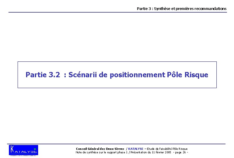 Partie 3 : Synthèse et premières recommandations Partie 3. 2 : Scénarii de positionnement