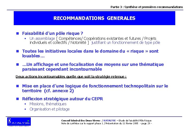Partie 3 : Synthèse et premières recommandations RECOMMANDATIONS GENERALES n Faisabilité d’un pôle risque