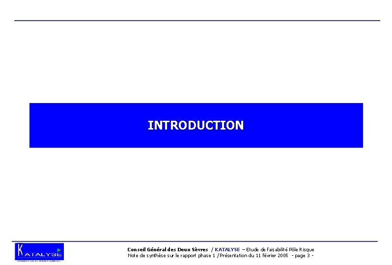 INTRODUCTION Conseil Général des Deux Sèvres / KATALYSE – Etude de faisabilité Pôle Risque