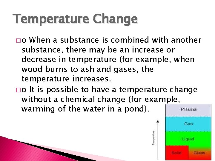 Temperature Change �o When a substance is combined with another substance, there may be