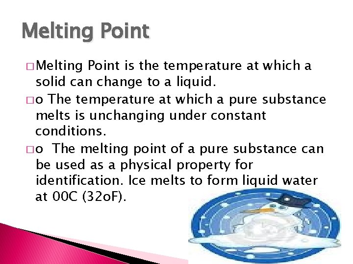 Melting Point � Melting Point is the temperature at which a solid can change