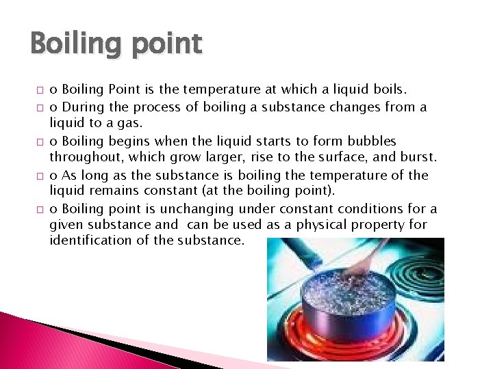 Boiling point � � � o Boiling Point is the temperature at which a