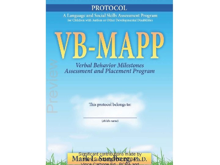 Significant contributions made by Mark Sundberg Ph. D, BCBA, 