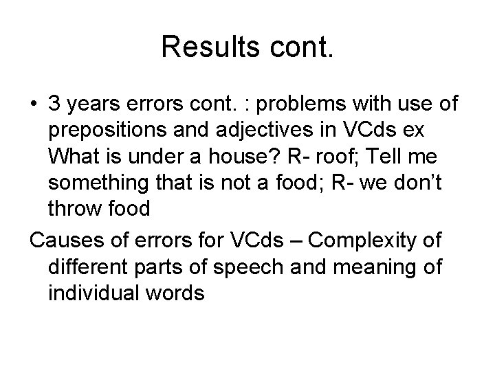 Results cont. • 3 years errors cont. : problems with use of prepositions and