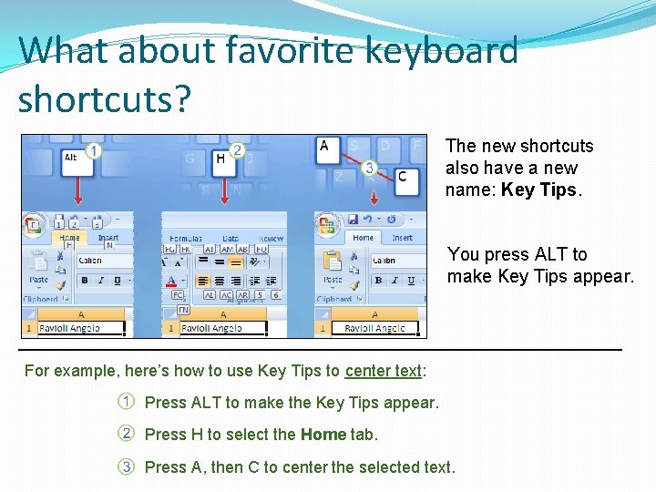 What about favorite keyboard shortcuts? The new shortcuts also have a new name: Key What about favorite keyboard shortcuts? The new shortcuts also have a new name: Key
