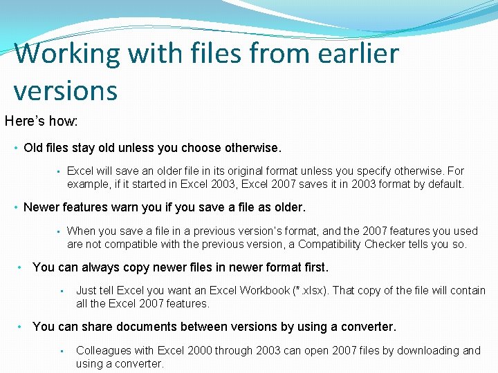 Working with files from earlier versions Here’s how: • Old files stay old unless Working with files from earlier versions Here’s how: • Old files stay old unless