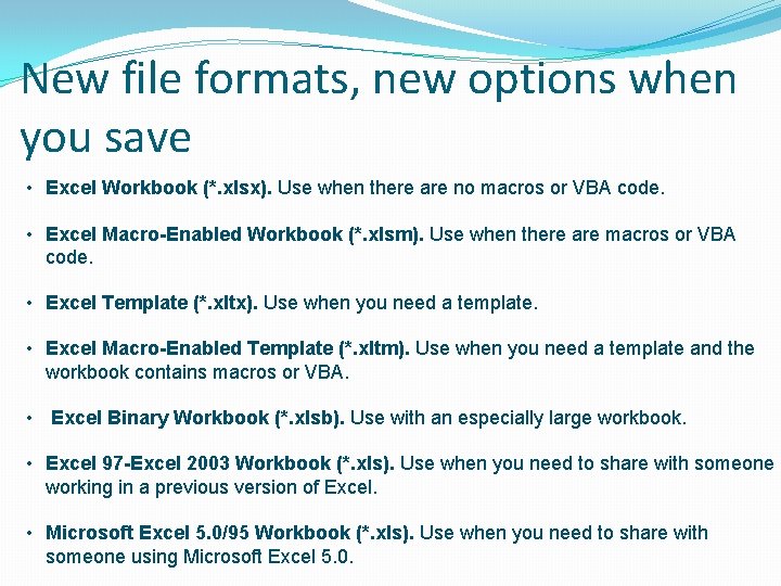 New file formats, new options when you save • Excel Workbook (*. xlsx). Use New file formats, new options when you save • Excel Workbook (*. xlsx). Use