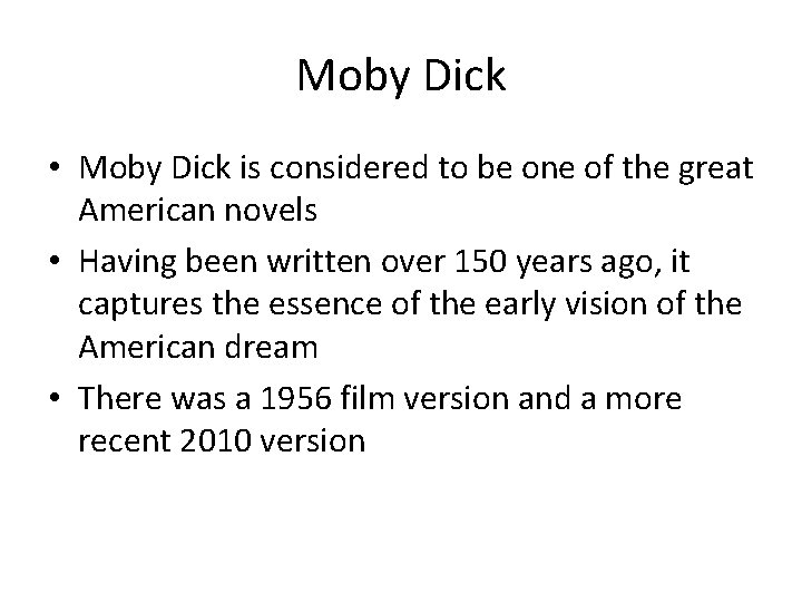 Moby Dick • Moby Dick is considered to be one of the great American